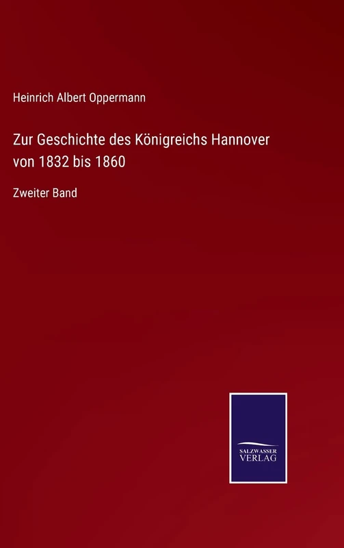 Zur Geschichte des Königreichs Hannover von 1832 bis 1860: Zweiter Band