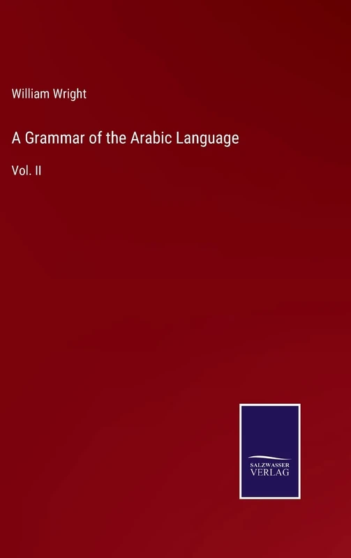 A Grammar of the Arabic Language: Vol. II