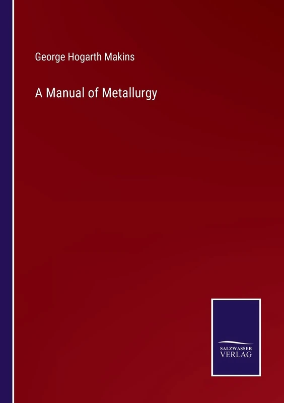 A Manual of Metallurgy