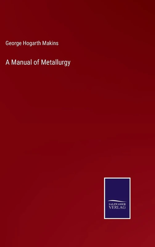 A Manual of Metallurgy