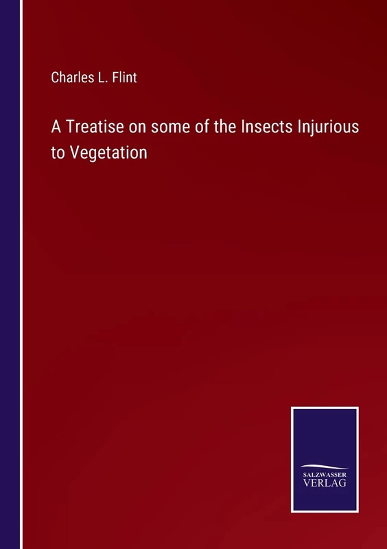 A Treatise on some of the Insects Injurious to Vegetation