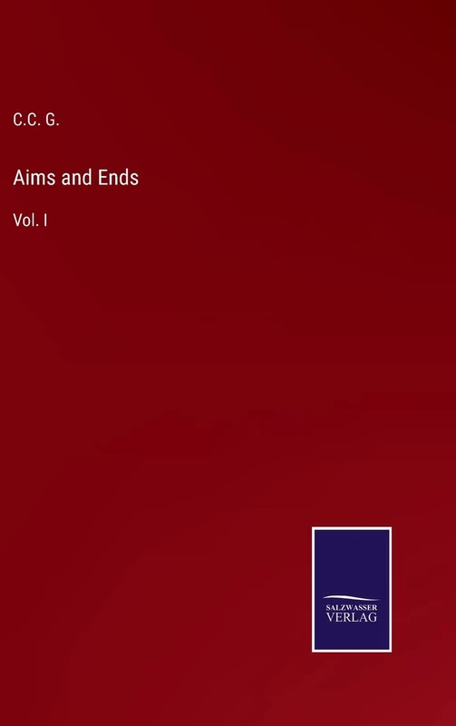 Aims and Ends: Vol. I