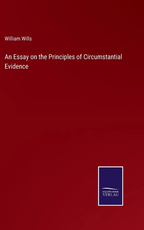 An Essay on the Principles of Circumstantial Evidence
