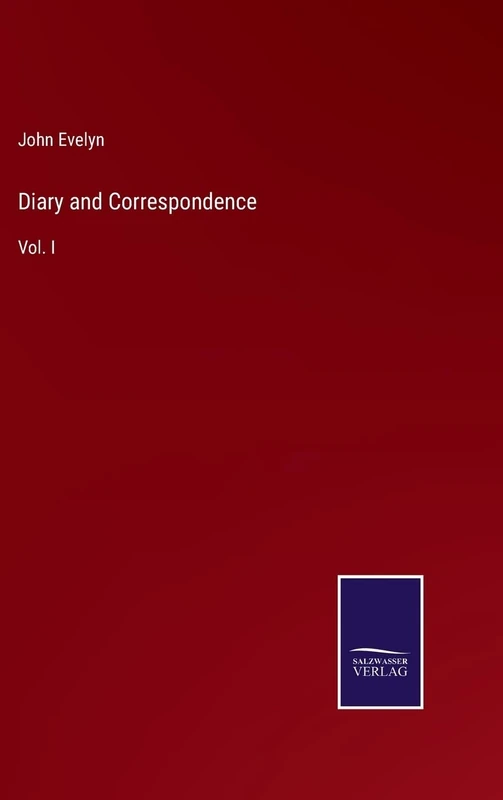 Diary and Correspondence: Vol. I