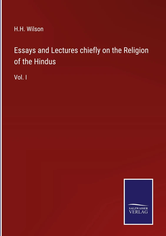 Essays and Lectures chiefly on the Religion of the Hindus: Vol. I