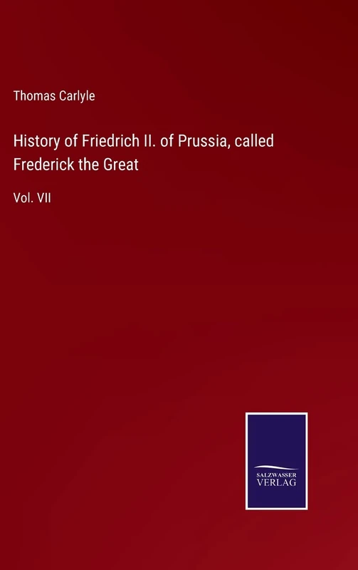 History of Friedrich II. of Prussia, called Frederick the Great: Vol. VII