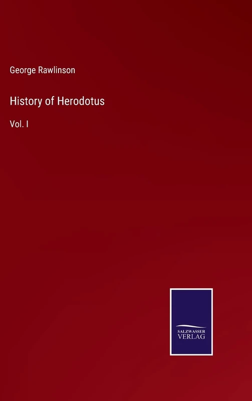 History of Herodotus: Vol. I