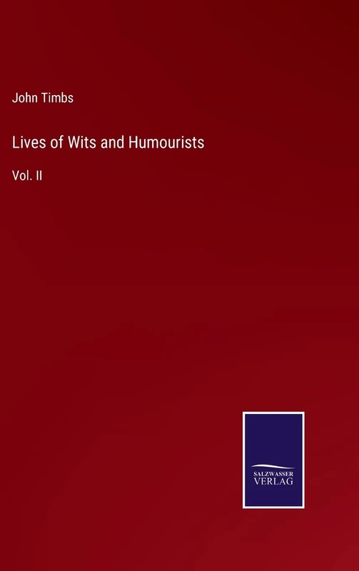 Lives of Wits and Humourists: Vol. II