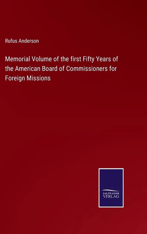 Memorial Volume of the first Fifty Years of the American Board of Commissioners for Foreign Missions