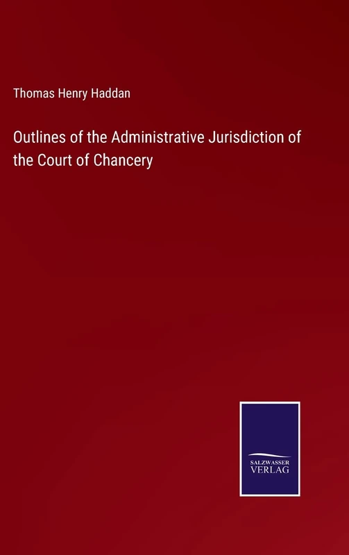 Outlines of the Administrative Jurisdiction of the Court of Chancery