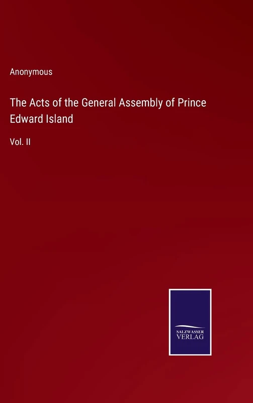 The Acts of the General Assembly of Prince Edward Island: Vol. II