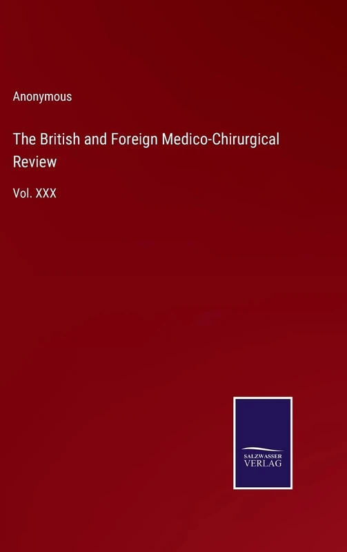The British and Foreign Medico-Chirurgical Review: Vol. XXX