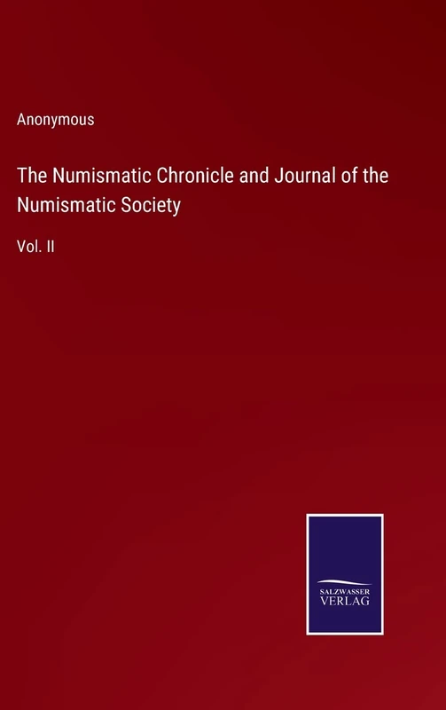 The Numismatic Chronicle and Journal of the Numismatic Society: Vol. II