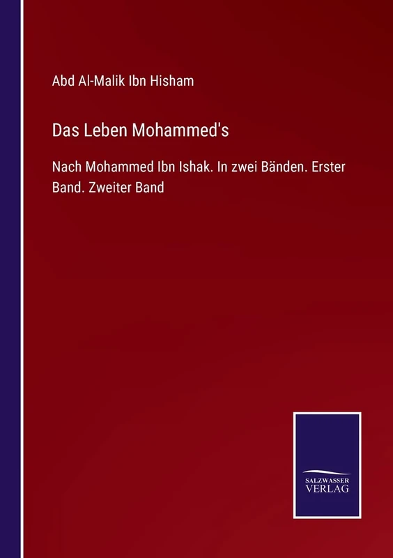 Das Leben Mohammed's: Nach Mohammed Ibn Ishak. In zwei Bänden. Erster Band. Zweiter Band