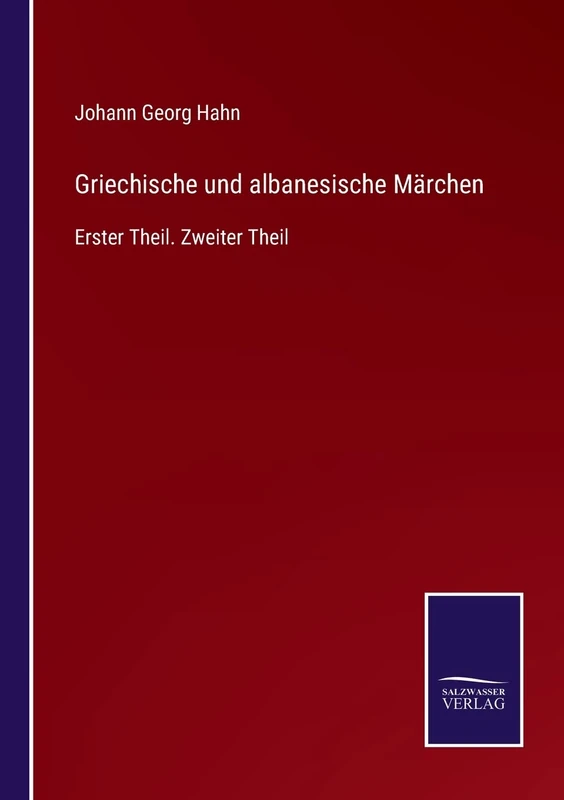 Griechische und albanesische Märchen: Erster Theil. Zweiter Theil