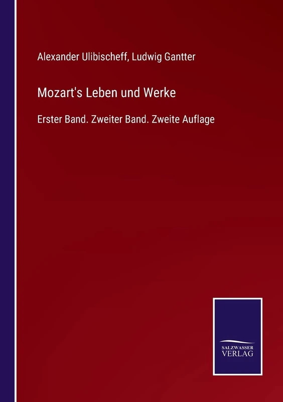 Mozart's Leben und Werke: Erster Band. Zweiter Band. Zweite Auflage