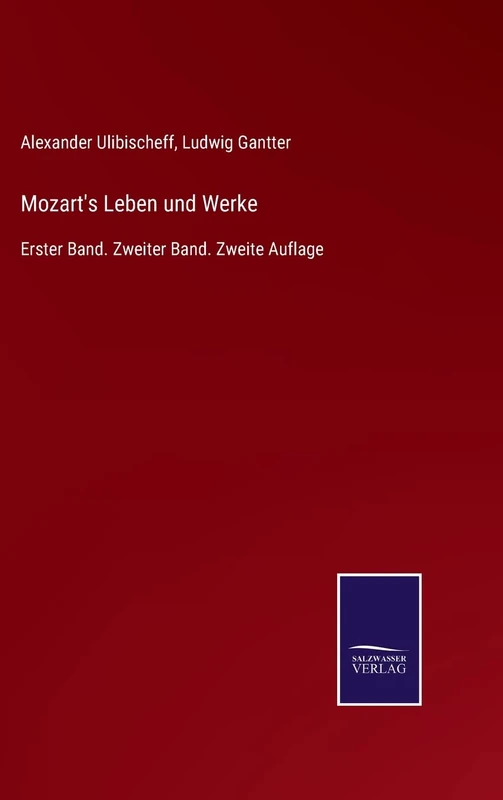 Mozart's Leben und Werke: Erster Band. Zweiter Band. Zweite Auflage
