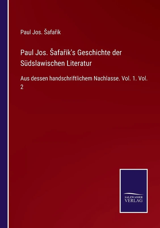 Paul Jos. Safařik's Geschichte der Südslawischen Literatur: Aus dessen handschriftlichem Nachlasse. Vol. 1. Vol. 2 - Image 1
