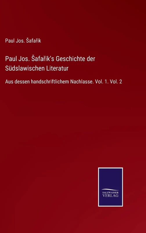 Paul Jos. Safařik's Geschichte der Südslawischen Literatur: Aus dessen handschriftlichem Nachlasse. Vol. 1. Vol. 2 - Image 1