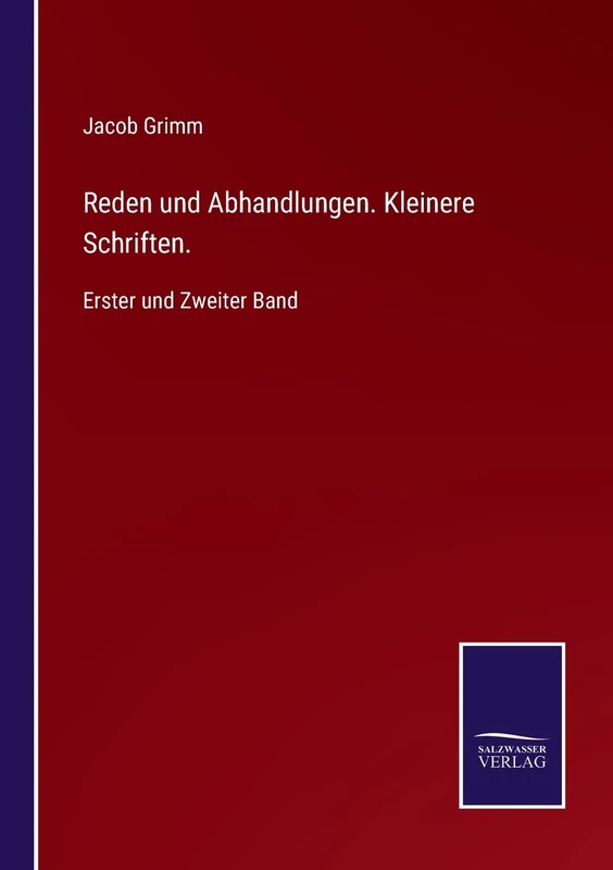 Reden und Abhandlungen. Kleinere Schriften.: Erster und Zweiter Band