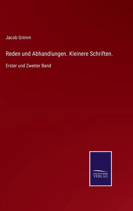 Reden und Abhandlungen. Kleinere Schriften.: Erster und Zweiter Band