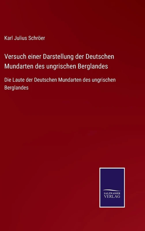 Versuch einer Darstellung der Deutschen Mundarten des ungrischen Berglandes: Die Laute der Deutschen Mundarten des ungrischen Berglandes
