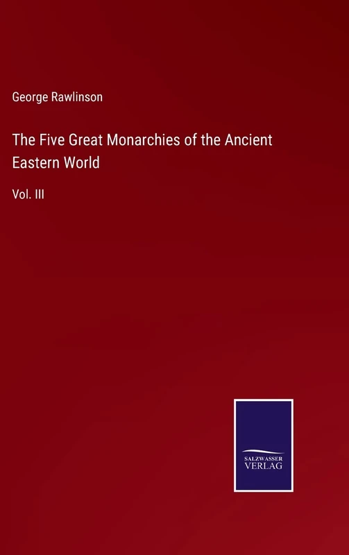 The Five Great Monarchies of the Ancient Eastern World: Vol. III - Image 1