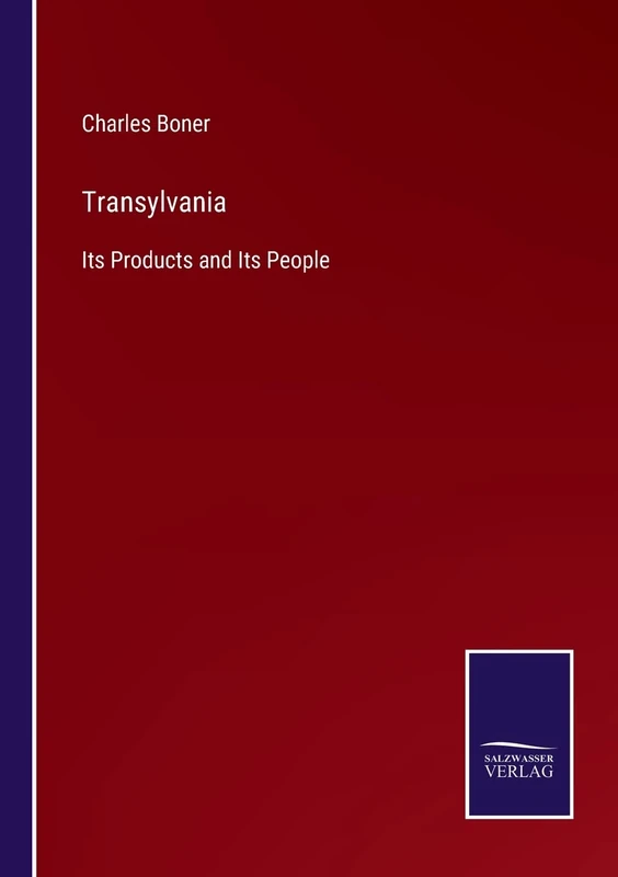Transylvania: Its Products and Its People