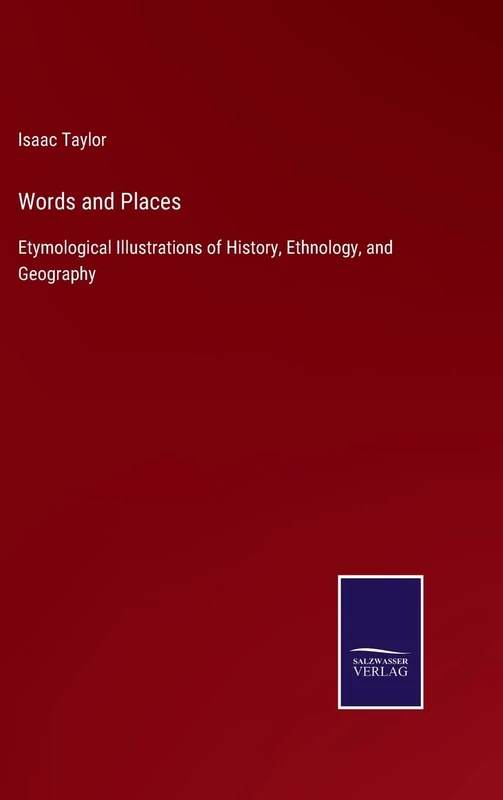 Words and Places: Etymological Illustrations of History, Ethnology, and Geography