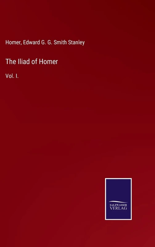 The Iliad of Homer: Vol. I.