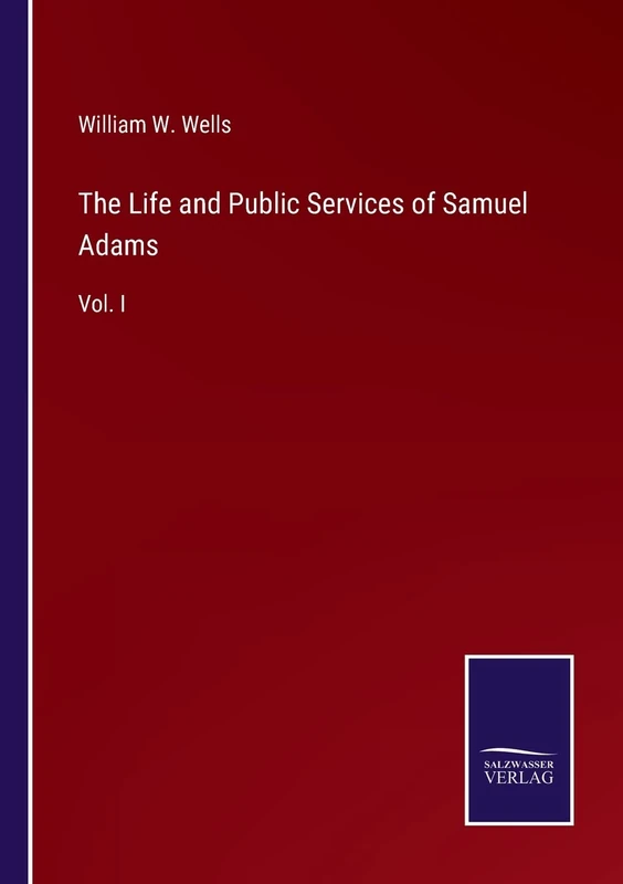 The Life and Public Services of Samuel Adams: Vol. I - Image 1
