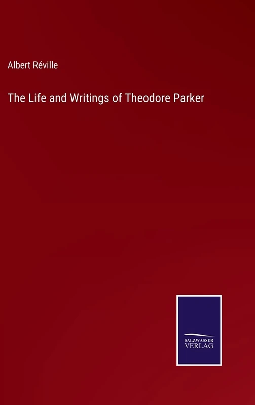 The Life and Writings of Theodore Parker - Image 1
