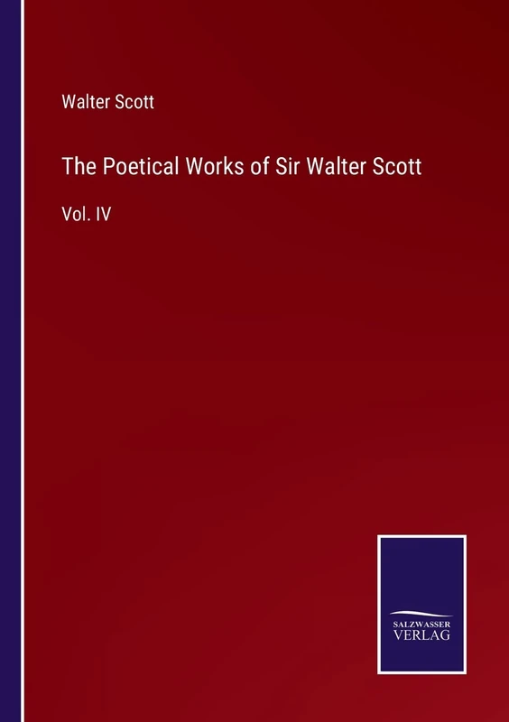 The Poetical Works of Sir Walter Scott: Vol. IV