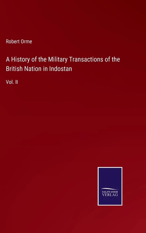 A History of the Military Transactions of the British Nation in Indostan: Vol. II