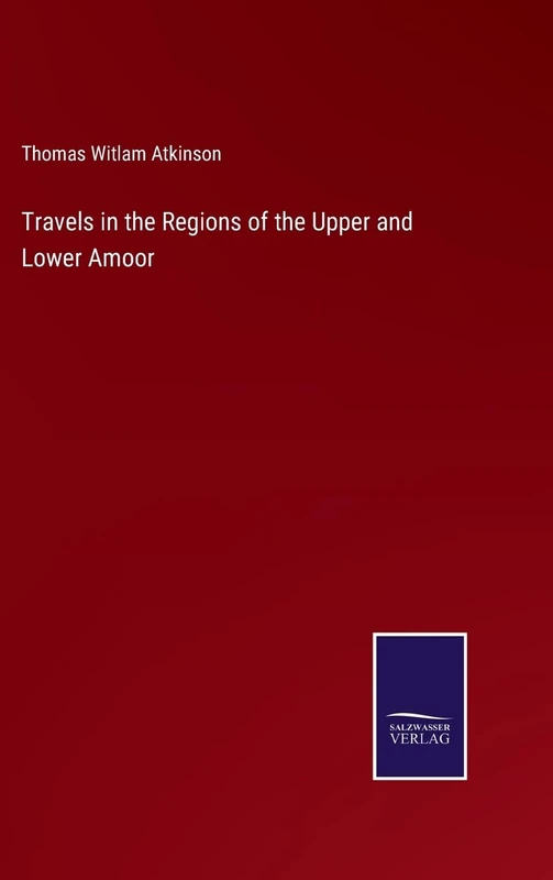 Travels in the Regions of the Upper and Lower Amoor