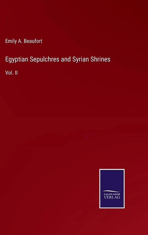 Egyptian Sepulchres and Syrian Shrines: Vol. II