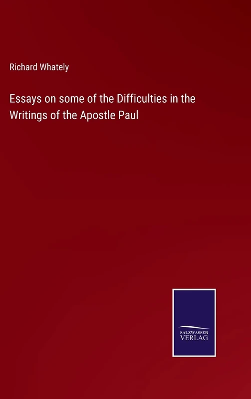 Essays on some of the Difficulties in the Writings of the Apostle Paul