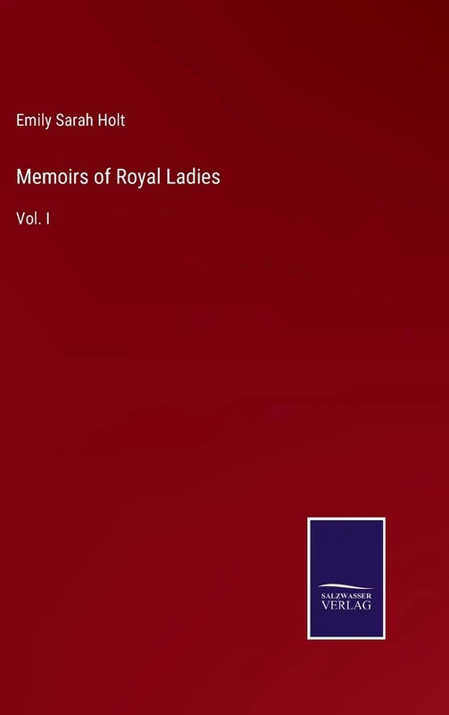 Memoirs of Royal Ladies: Vol. I