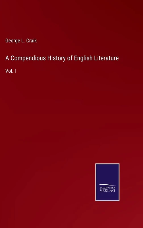 A Compendious History of English Literature: Vol. I
