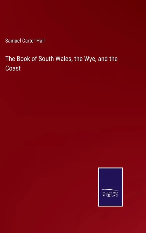 The Book of South Wales, the Wye, and the Coast
