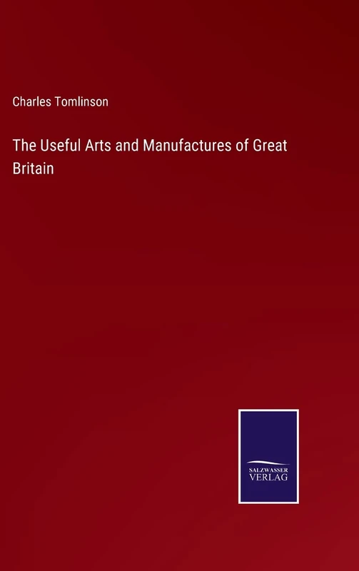 The Useful Arts and Manufactures of Great Britain - Image 1