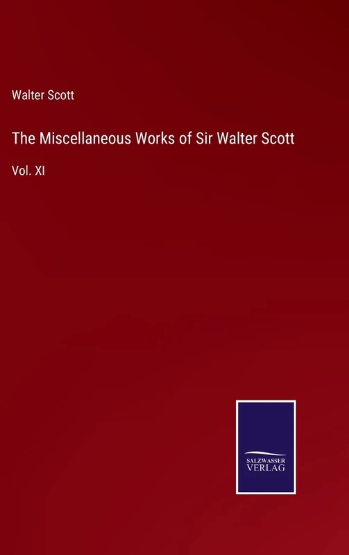The Miscellaneous Works of Sir Walter Scott: Vol. XI