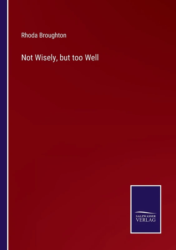 Not Wisely, but too Well