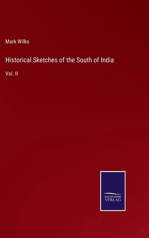 Historical Sketches of the South of India: Vol. II
