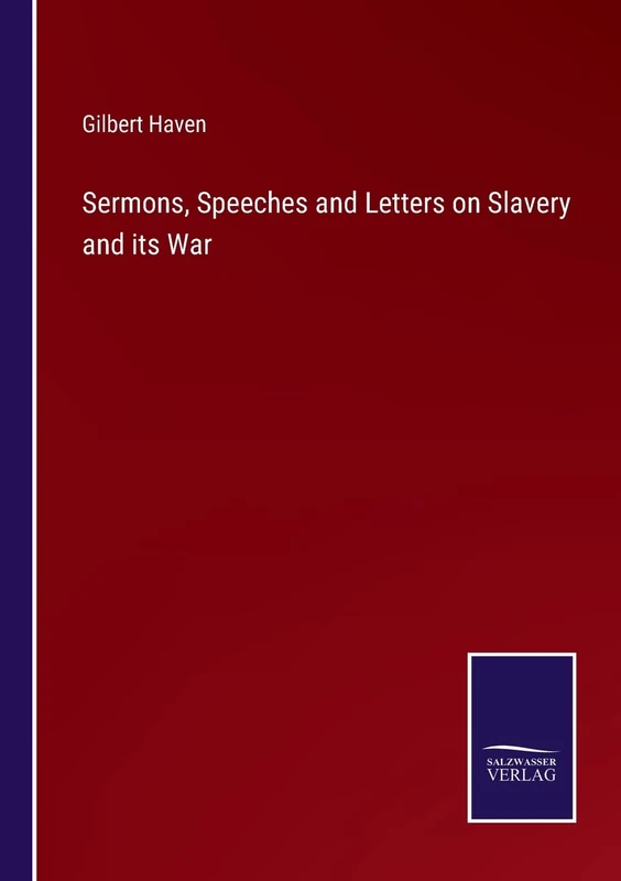 Sermons, Speeches and Letters on Slavery and its War