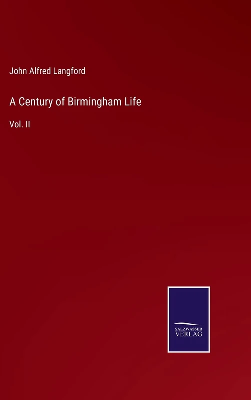 A Century of Birmingham Life: Vol. II