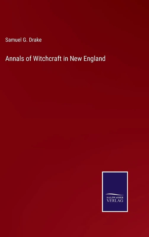 Annals of Witchcraft in New England