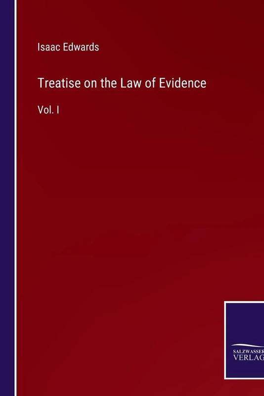 Treatise on the Law of Evidence: Vol. I
