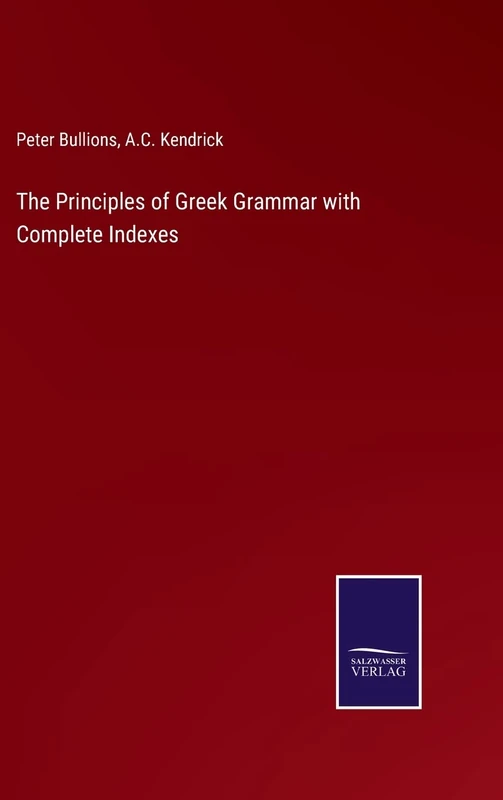 The Principles of Greek Grammar with Complete Indexes