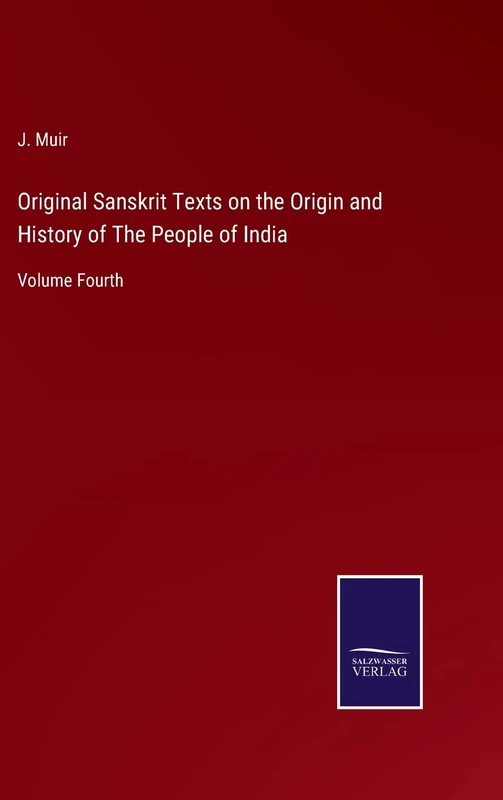 Original Sanskrit Texts on the Origin and History of The People of India: Volume Fourth - Image 1